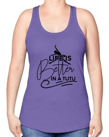 Life is better in a tutu 152# - ballet -Racerback Tank