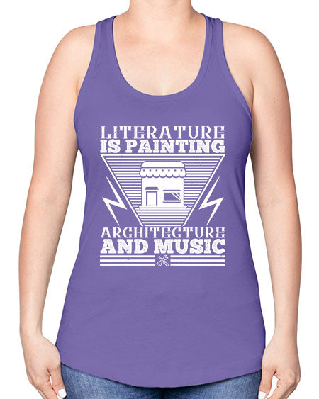 Literature is painting architecture and music Style 275# - architect -Racerback Tank