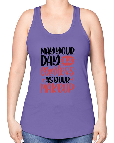 May Your Day Be As Flawless As Your Makeup Style 37# - beauty - fashion -Racerback Tank