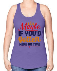 Maybe if youd gotten here on time 138# - chess -Racerback Tank