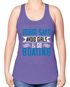 Mom says avoid girls  go Boating 28# - boats -Racerback Tank