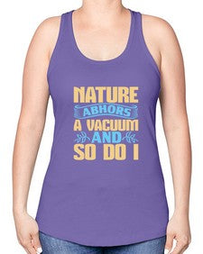 Nature abhors a vacuum and so do I Style 301# - cleaner -Racerback Tank