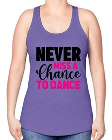 Never miss a chance to dance 168# - ballet -Racerback Tank