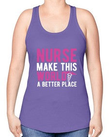 Nurse make this world a better place 1179# - nurse -Racerback Tank