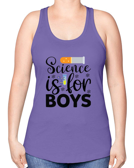 Science Is For Boys 107# - general science -Racerback Tank
