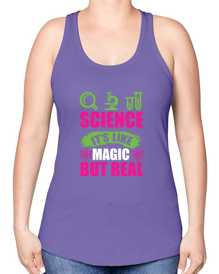 Science It s Like Magic But Real 86# - general science -Racerback Tank