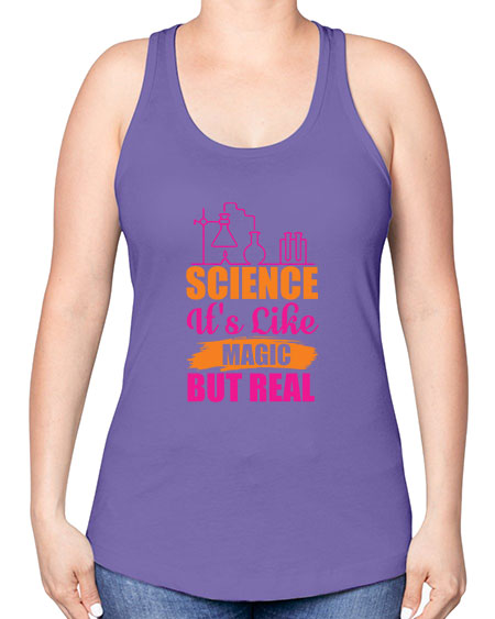 Science Its Like Magic But Real 79# - general science -Racerback Tank