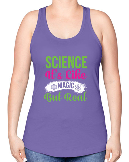 Science Its Like Magic But Real 80# - general science -Racerback Tank