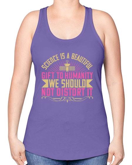 Science is a beautiful gift to humanity we should not distort it 320# - general science -Racerback Tank