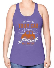 Take care of your car in the garage and the car will take care of you on the road 61# - car -Racerback Tank