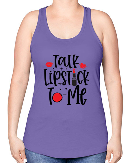 Talk Lipstick To Me Style 218# - beauty - fashion -Racerback Tank