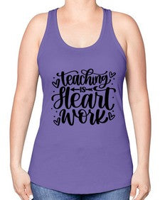 Teaching Is Heart Work Style 1480# - teacher -Racerback Tank