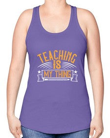 Teaching Is My Thing Style 1484# - teacher -Racerback Tank