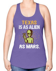 Texas is as alien as mars 39# - ufo -Racerback Tank