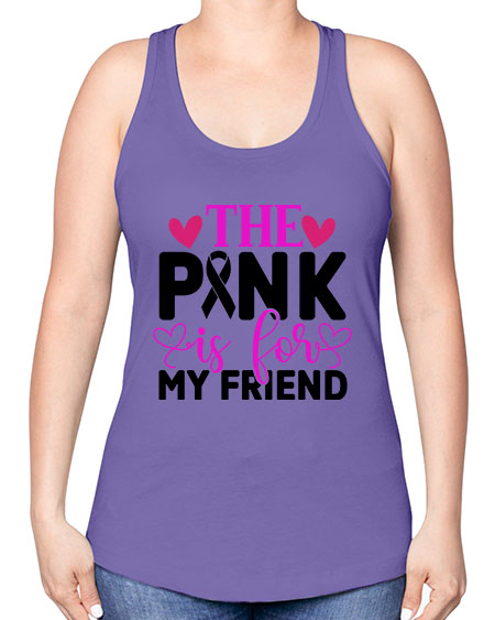 The Pink is for My Friend 3# - breast cancer -Racerback Tank