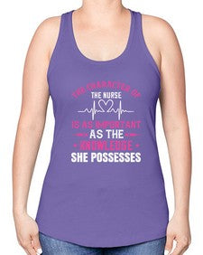 The character of the nurse is as important as the knowledge she possesses Style 1506# - nurse -Racerback Tank
