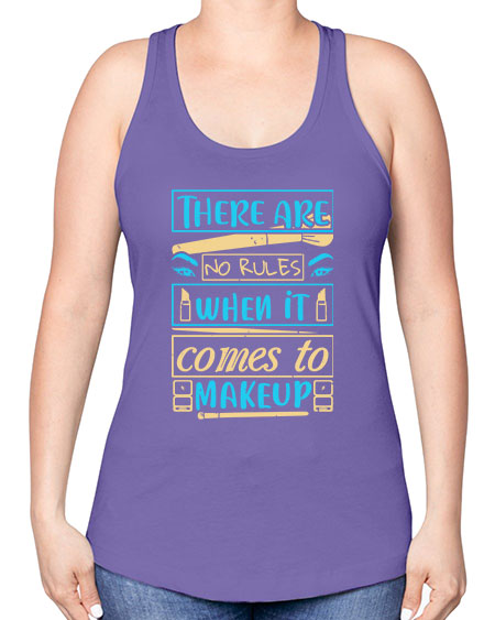 There are no rules when it comes to makeup Style 180# - beauty - fashion -Racerback Tank