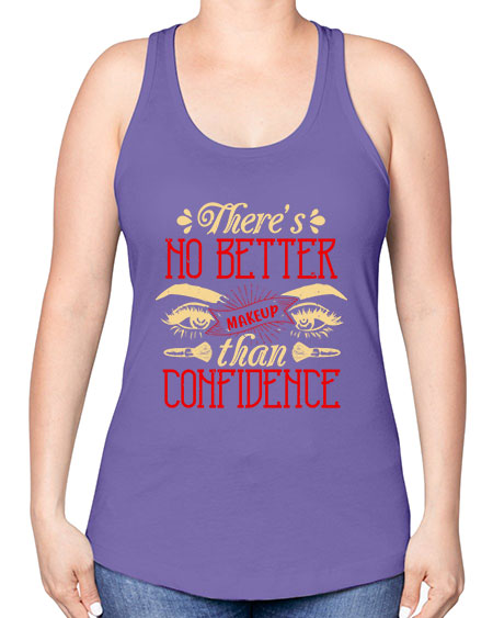 There’s no better makeup than confidence Style 177# - beauty - fashion -Racerback Tank