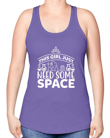 This Girl Just Need Some Space 1# - space -Racerback Tank