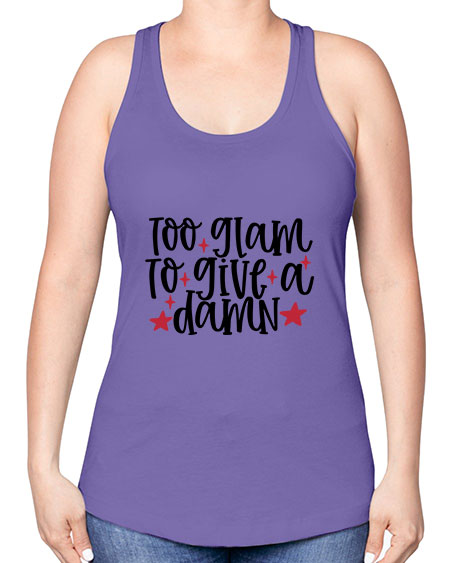 Too glam to give a damn design Style 215# - beauty - fashion -Racerback Tank