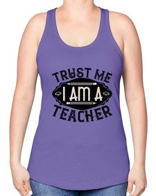 Trust Me I am a Teacher Style 1585# - teacher -Racerback Tank
