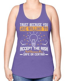Trust because you are willing to accept the risk not because its safe or certain Style 8# - motivation -Racerback Tank