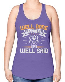 Well done is better than well said Style 5# - motivation -Racerback Tank