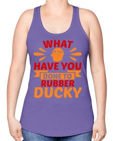 What Have You Done To Rubber Ducky Style 9# - ducks -Racerback Tank