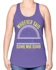 Whoever said a horse was dumb was dumb Style 13# - horse -Racerback Tank