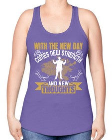 With the new day comes new strength and new thoughts Style 3# - motivation -Racerback Tank