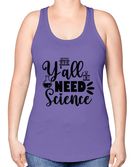 Yall Need Science 10# - general science -Racerback Tank