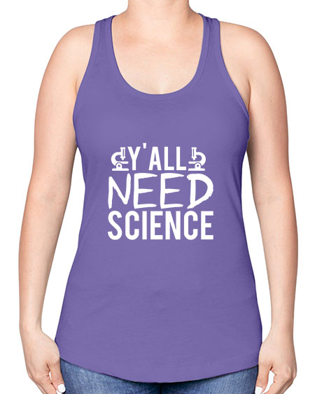 Yall Need Science 7# - general science -Racerback Tank