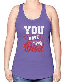 You Have Died 57# - video games -Racerback Tank