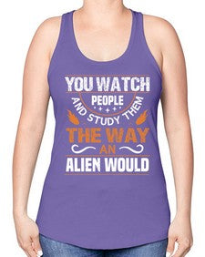You watch people and stufey them 47# - ufo -Racerback Tank