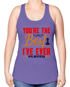 Youre the best Ive ever played 174# - chess -Racerback Tank
