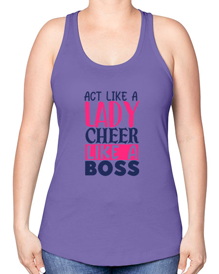act like a lady cheer like a boss 1747# - cheer -Racerback Tank