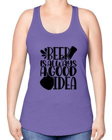 beer is always a good idea 649# - beer -Racerback Tank