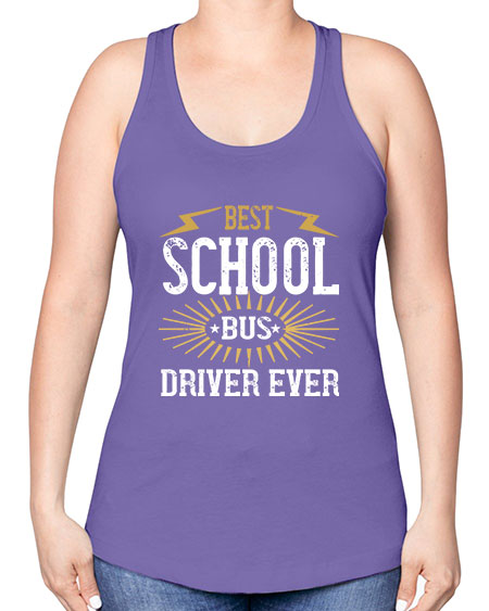 best school bus driver ever Style 615# - Bus Driver -Racerback Tank