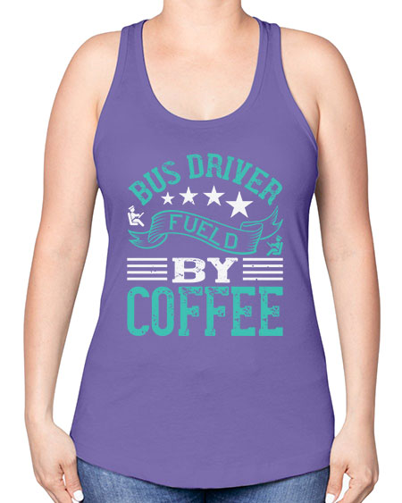 bus driver fueld by coffee Style 640# - Bus Driver -Racerback Tank