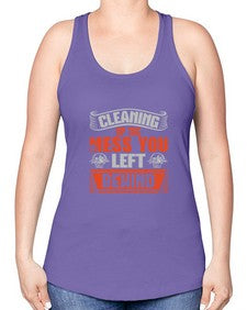 cleaning up the mess you left behind Style 94# - cleaner -Racerback Tank