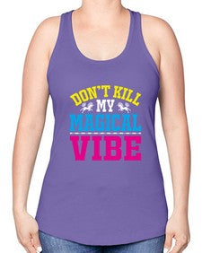 dont kill my magical vibe 95# - unicorn -Racerback Tank