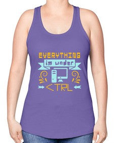 everything is under CTRL 47# - computer -Racerback Tank