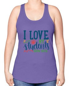 i love my students snow much Style 202# - teacher -Racerback Tank