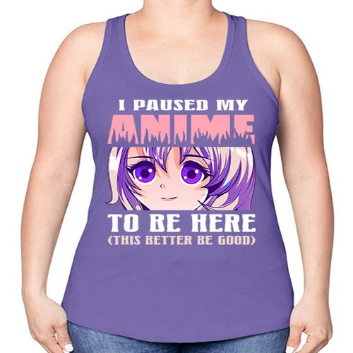 i paused my anime to be here236# - anime -Racerback Tank