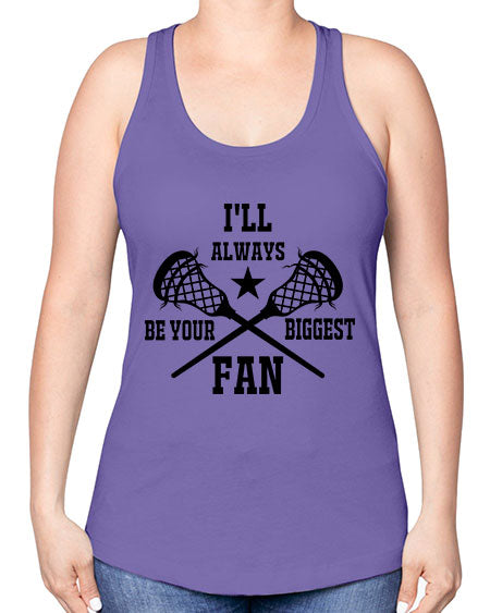 i'll always be your biggest fan 10# - lacrosse -Racerback Tank