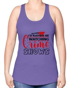 id rather be watching crime shows 616# - true crime -Racerback Tank