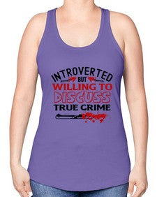 introverted but willing to discuss true crime 666# - true crime -Racerback Tank