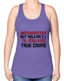 intsauested but willing to discuss true crime 668# - true crime -Racerback Tank