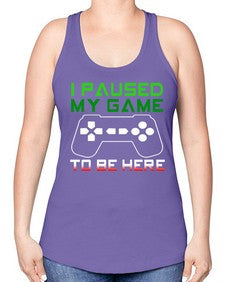 ipaused my game to be here 123# - video games -Racerback Tank