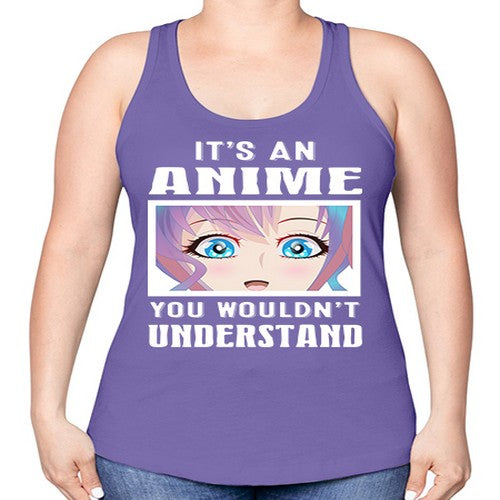 its an anime you wouldnt understand251# - anime -Racerback Tank
